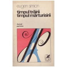 Eugen Simion - Timpul trairii, timpul marturisirii - 128882