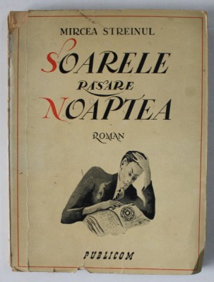 SOARELE RASARE NOAPTEA , roman de MIRCEA STREINUL , 1943 foto