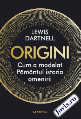 Origini. Cum a modelat Păm&amp;acirc;ntul istoria omenirii foto