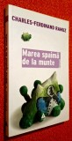 Charles-Ferdinand Ramuz - Marea spaima de la munte, roman, iubire, fatalitate, credinte si reprezentari mitice, evenimente stranii, Editura Trei, 2007