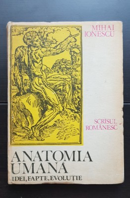 Anatomia umană. Idei, fapte, evoluție, Volumul I: Anatomia și anatomiștii din Antichitate și Evul Mediu - Mihai Ionescu foto