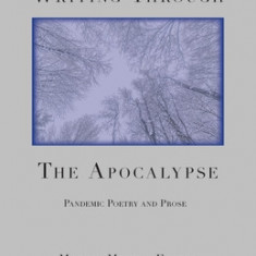 Writing Through the Apocalypse: Pandemic Poetry and Prose