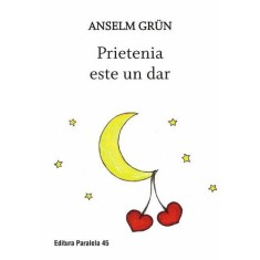Prietenia este un dar. Editia a II-a