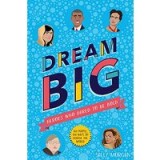 Dream Big! Heroes Who Dared to Be Bold