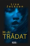 M-ai trădat (Vol. 3) - Paperback - Lisa Jackson - Meteor Press