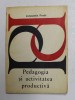 PEDAGOGIA SI ACTIVITATEA PRODUCTIVA de CONSTANTIN PREDA , 1977, DEDICATIE *