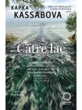 Catre lac/Kapka Kassabova