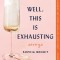 Well, This Is Exhausting: Essays