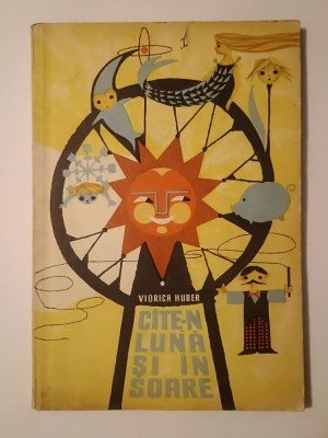 Viorica Huber - C&amp;icirc;te-n lună și &amp;icirc;n soare (ilustrații D. Ionescu; 1964) foto