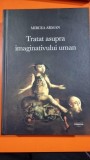 Tratat asupra imaginativului uman - Mirca Arman