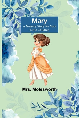 Mary: A Nursery Story for Very Little Children foto