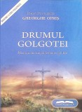 DRUMUL GOLGOTEI. MEMORII DIN TIMPUL DETENTIEI POLITICE-GHEORGHE OPRIS-261698