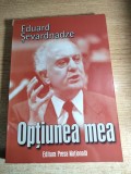 Eduard Sevardnadze - Optiunea mea (Editura Presa Nationala, 2003) - VEZI descrierea