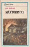 LIVIU REBREANU - MARTURISIRE ( NUVELE SI SCHITE )