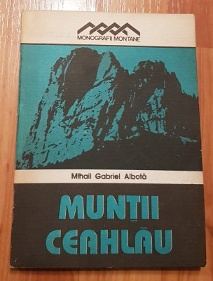 Muntii Ceahlau de Mihail Gabriel Albota. Monografii montane + harta foto