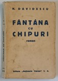 FANTANA CU CHIPURI , roman de N. DAVIDESCU , EDITIE INTERBELICA , DEDICATIE *
