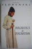 Dogmatica si dogmatism &ndash; Pavel Florenski - Carte beletristica