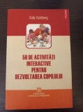 Sally Goldberg - 50 de activitati interactive pentru dezvoltarea copilului