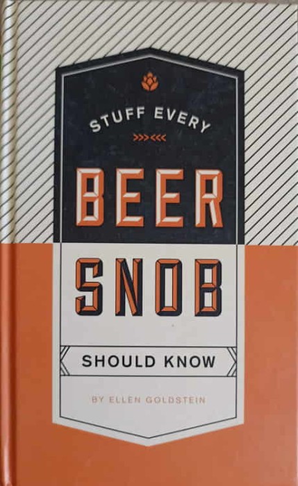 STUFF EVERY BEER SNOB, SHOULD KNOW-ELLEN GOLDSTEIN-251046