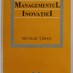 MANAGEMENTUL INOVATIEI de NICOLAE TARAN , 1995