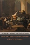 The Prophetic Works of Ingersoll Lockwood: Baron Trump's Marvellous Underground Journey &amp; 1900; Or, The Last President