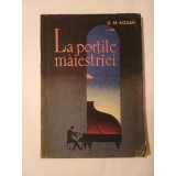 G. M. Kogan - La porțile măiestriei: premisele psihologice ale succesului muncii pianistice
