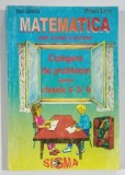MATEMATICA , ACASA , LA SCOALA , LA CONCURSURI , CULEGERE DE PROBLEME PENTRU CLASELE 4 -5 -6 de IOAN DANCILA si MIHAELA SINGER , 1997