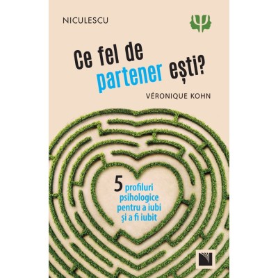 Ce fel de partener esti? Cinci profiluri psihologice pentru a iubi si a fi iubit, Veronique Kohn foto