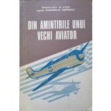 DIN AMINTIRILE UNUI VECHI AVIATOR-GH. NEGRESCU-224269