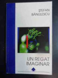 Un Regat Imaginar - Stefan Banulescu ,543062, Allfa