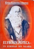Eufrosin Poteca. Un European din Valahia - Elvira Ecaterina Ivanescu, 2006, Editura Universitaria, Roman, Beletristica