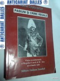 PASIUNI SI CRIME REGALE -Viata aventuroasa a Regelui Carol al II lea si crimele sale-Joana Damaskin