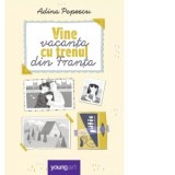Vine vacanta cu trenul din Franta - Adina Popescu