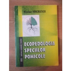 ECOPEDOLOGIA SPECIILOR POMICOLE de NICOLAE VOICULESCU , 1999