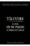 Tilcuire a celor150 de psalmi ai Prorocului David - Fericitul Theodorit al Kirului