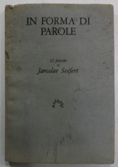 IN FORMA DI PAROLE , 12 POESIE di JAROSLAV SEIFERT , TEXT IN LIMBA ITALIANA , EDITIE INTERBELICA