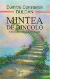 Mintea de dincolo. Editia a II-a, revazuta si adaugita - Dumitru Constantin Dulcan