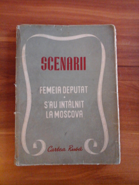 SCENARII CINEMATOGRAFICE (1951): Femeia deputat * S-au intalnit la Moscova