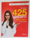 425 DE GRESELI FRECVENTE IN LIMBA ROMANA de PETCU ABDULEA , 2022