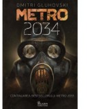 Metro 2034. Continuarea bestsellerului Metro 2033 - Laura Ciobanu, Dmitri Gluhovski