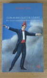 Cum m-am lasat de gandit - Hannes Stein