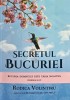 Secretul Bucuriei - Rodica Volintiru, Soli Deo Gloria, 2017, 188 pagini, Crestinism, Coperta Brosata, Romana
