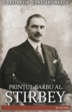 Cumpara ieftin Printul Barbu Al. Stirbey - Constantin Constantinescu , Constantin Constantinescu - Editura Paul Editions