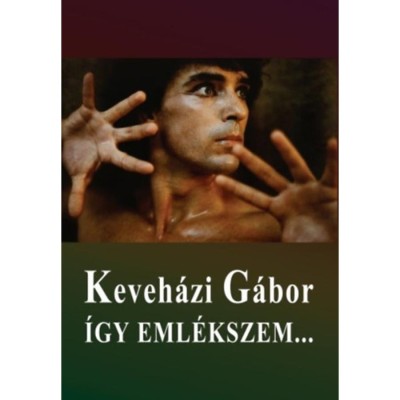 Keveh&amp;aacute;zi G&amp;aacute;bor - &amp;Iacute;gy eml&amp;eacute;kszem... - Kun Zsuzsa besz&amp;eacute;lgetők&amp;ouml;nyve - Keveh&amp;aacute;zi G&amp;aacute;bor foto