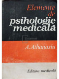 A. Athanasiu - Elemente de psihologie medicala (editia 1983)