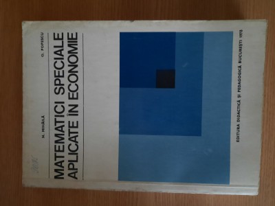 MATEMATICI SPECIALE APLICATE IN ECONOMIE &amp;ndash; N. MIHAILA s.a. (1978) foto