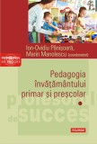 Pedagogia invatamantului primar si prescolar. Volumul I | Ion-Ovidiu Panisoara, Marin Manolescu, Polirom