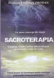 Profesor Emilian Prodan - Sacroterapia. Un nou concept de viata. Enigma