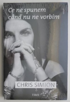 Ce ne spunem cand nu ne vorbim &amp;ndash; Chris Simion foto
