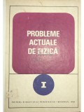 Iovitiu Popescu - Probleme actuale de fizica, vol. 1 (Editia: 1969)
